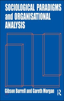 Sociological Paradigms and Organisational Analysis: Elements of the Sociology of Corporate Life