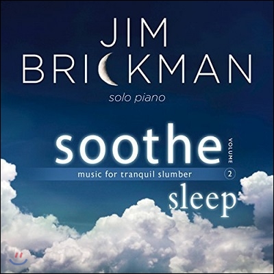 Jim Brickman (짐 브릭만) - Soothe 2: Sleep - Music for Tranquil Slumber