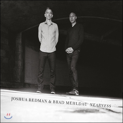 Joshua Redman & Brad Mehldau (조슈아 레드먼, 브래드 멜다우) - Nearness