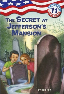 Capital Mysteries #11: The Secret at Jefferson&#39;s Mansion