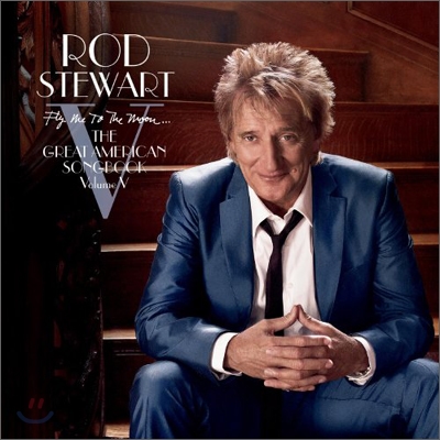 Rod Stewart - Fly Me To The Moon...The Great American Songbook: Volume V