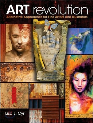 Art Revolution: Alternative Approaches for Fine Artists and Illustrators