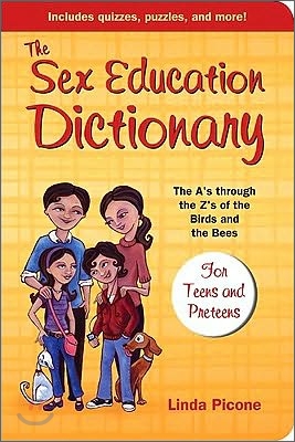 The Sex Education Dictionary: The A&#39;s Through the Z&#39;s of the Birds and the Bees