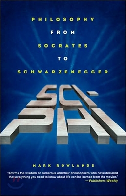 Sci-Phi: Philosophy from Socrates to Schwarzenegger