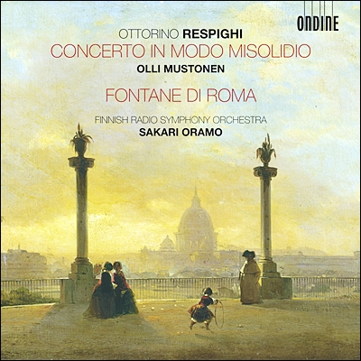 Sakari Oramo 레스피기: 믹소리디아 선법의 피아노 협주곡, 로마의 분수 (Respighi: Concerto in Modo Misolidio, Fontane Di Roma) 