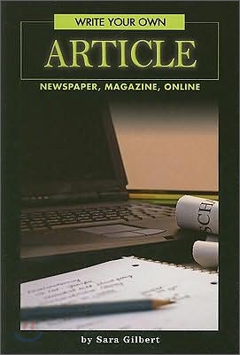 Write Your Own Article: Newspaper, Magazine, Online (Paperback)