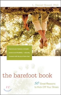 The Barefoot Book: 50 Great Reasons to Kick Off Your Shoes