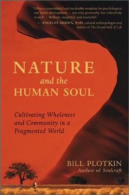 Nature and the Human Soul: Cultivating Wholeness and Community in a Fragmented World