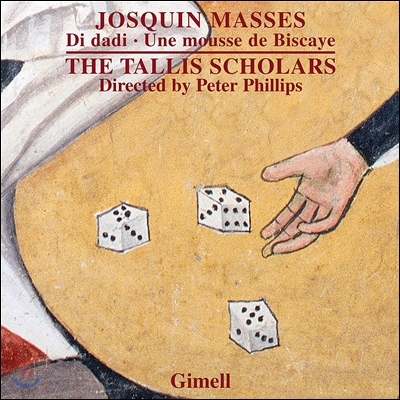 The Tallis Scholars 조스캥 데 프레: 미사 전곡 6집 - 주사위, 비스케의 딸 (Josquin Desprez: Masses - Di Dadi, Une Mousse De Biscaye) 