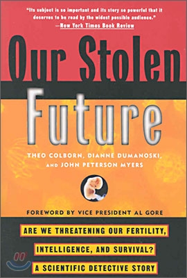 Our Stolen Future: Are We Threatening Our Fertility, Intelligence, and Survival?--A Scientific Detective Story
