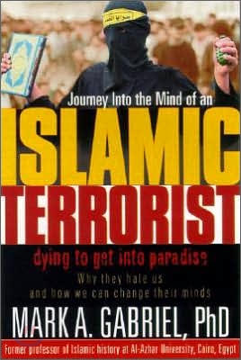 Journey Into the Mind of an Islamic Terrorist: Why They Hate Us and How We Can Change Their Minds