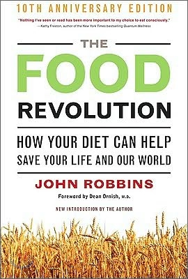 The Food Revolution: How Your Diet Can Help Save Your Life and Our World, 25th Anniversary Edition (Paperback, 10, Anniversary)