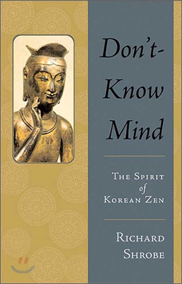 Don&#39;t-Know Mind: The Spirit of Korean Zen