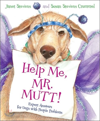 Help Me, Mr. Mutt!: Expert Answers for Dogs with People Problems