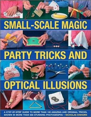 Small-Scale Magic Party Tricks and Optical Illusions