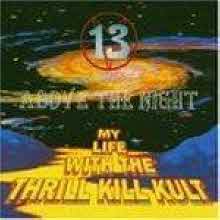 My Life with the Thrill Kill Kult - 13 Above the Night (수입/미개봉)