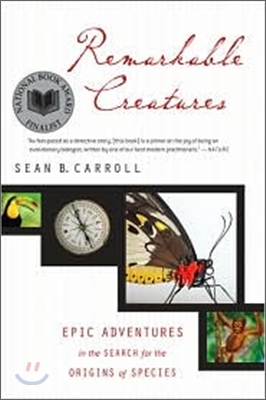 Remarkable Creatures: Epic Adventures in the Search for the Origins of Species