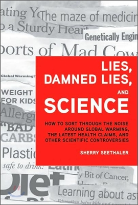 Lies, Damned Lies, and Science (Hardcover, 1st)