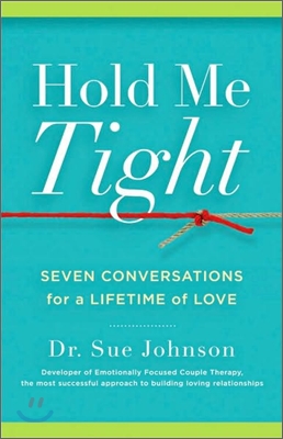 Hold Me Tight: Seven Conversations for a Lifetime of Love