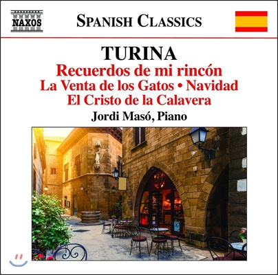 Jordi Maso 호아킨 투리나: 피아노 작품 12집 (Joaquin Turina: Piano Music Vol.12 - Recuerdos de mi rincon, La Venta de los Gatos, Navidad, El Cristo de la Calavera)