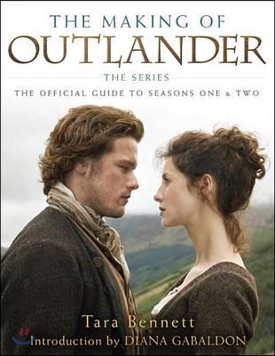 The Making of Outlander: The Series: The Official Guide to Seasons One &amp; Two