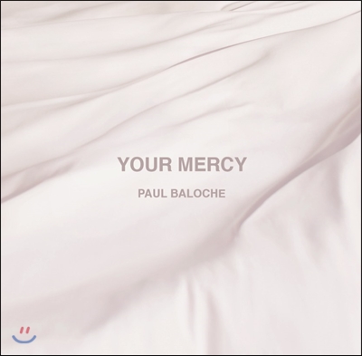 Paul Baloche (폴 발로쉬) - Your Mercy