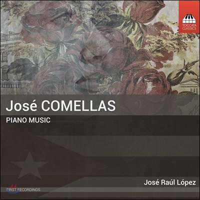 Jose Raul Lopez 호세 코메야스: 화려한 소나타, 워싱턴과 링컨, 녹턴 등 (Jose Comellas: Piano Music) 호세 라울 로페스