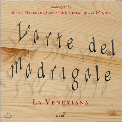 La Venexiana 마드리갈의 예술 - 데 베르트 / 제수알도 / 마렌치오 / 딘디아 / 루차스키 (L'Arte del Madrigale - Wert, Marenzio, Luzzaschi, Gesualdo and D'India) 라 베네시아나