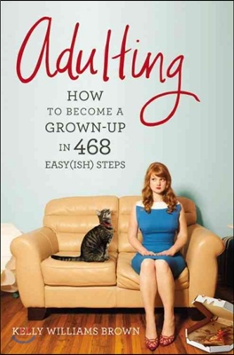 Adulting: How to Become a Grown-Up in 468 Easy(ish) Steps (Paperback)