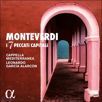 Cappella Mediterranea 몬테베르디: 7가지 죽을 죄 (Monteverdi: I7 Peccati Capitali) 카펠라 메디테라네아, 레오나르도 가르시아 알라르콘