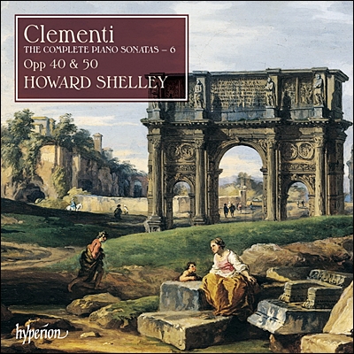 Howard Shelley 클레멘티: 피아노 소나타 전곡집 6집 (Clementi: Complete Piano Sonatas Vol. 6 - Opp. 40, 50) 