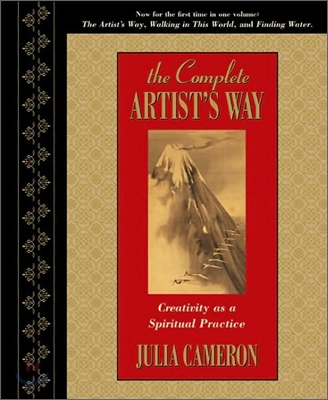 The Complete Artist&#39;s Way: Creativity as a Spiritual Practice