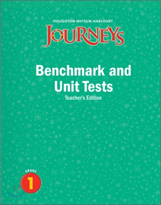 Journeys Benchmark and Unit Test Grade 1 : Teacher&#39;s Edition