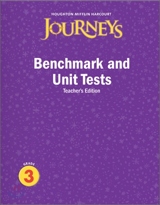 Journeys Benchmark and Unit Test Grade 3 : Teacher&#39;s Edition