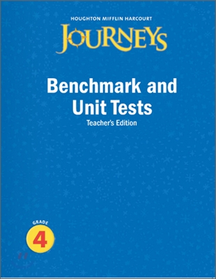 Journeys Benchmark and Unit Test Grade 4 : Teacher&#39;s Edition