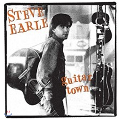 Steve Earle (스티브 얼) - Guitar Town (데뷔 앨범 발매 30주년 기념 앨범)