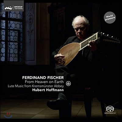 Hubert Hoffmann 페르디난드 피셔: 류트 작품집 - 천국에서 지상까지 (From Heaven on Earth - Ferdinand Fischer: Lute Music from Kremsmunster Abbey) 후베르트 호프만