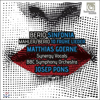 Matthias Goerne / Josep Pons 루치아노 베리오: 신포니아 / 말러 - 10개의 가곡 [베리오 편곡] (Luciano Berio: Sinfonia / Mahler&#39;s 10 Fruhe Lieder) 마티아스 괴르네, BBC 교향악단