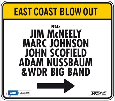 Jim Mcneely, Marc Johnson, John Scofield, Adam Nussbaum, WDR Big Band (짐 맥닐리, 마크 존슨, 존 스코필드, 아담 누스바움, WDR 빅 밴드) - East Coast Blow Out