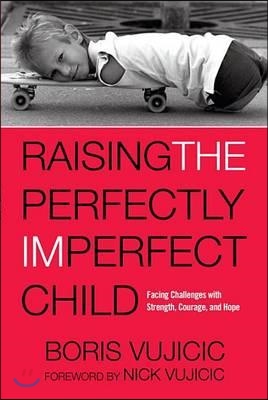 Raising the Perfectly Imperfect Child: Facing Challenges with Strength, Courage, and Hope