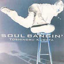 Toshinobu Kubota (쿠보타 토시노부) - SOUL BANGIN (일본수입/single/srcl4570)