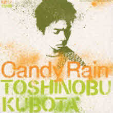 Toshinobu Kubota (쿠보타 토시노부) - Candy Rain (일본수입/single/srcl5243)