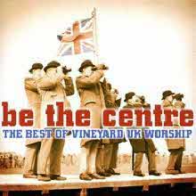 UK Vineyard Worship Team - Be The Centre - The Best Of Vineyard UK Worship (미개봉)