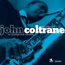 John Coltrane - The Definitive John Coltrane on Prestige and Riverside