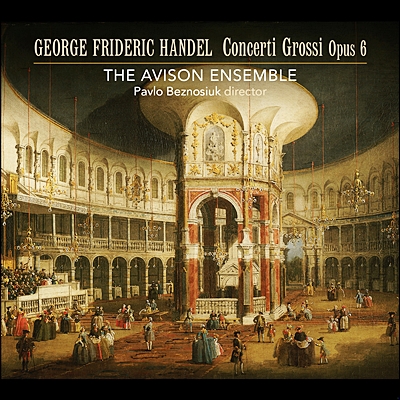 Avison Ensemble 헨델: 합주 협주곡 (Handel: Concerti grossi Op. 6 Nos. 1-12 HWV319-330)