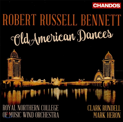 Clark Rundell / Mark Heron 로버트 러셀 베네트: 올드 아메리칸 댄스 (Robert Russell Bennett: Old American Dances) 클락 런델, 마크 헤론