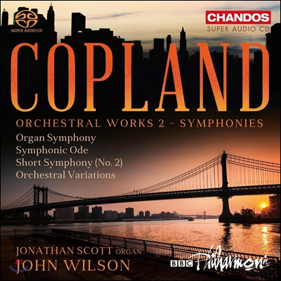 John Wilson 코플랜드: 관현악 작품 2집 - 오르간 교향곡, 교향곡 송가, 짧은 교향곡, 관현악 변주곡 (Aaron Copland: Orchestral Works Vol.2 - Organ Symphony, Symphonic Ode, Variations)