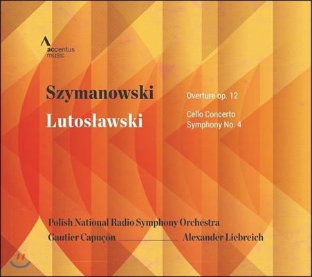 Gautier Capucon / Alexander Liebreich 시마노프스키: 음악회 서곡 / 루토스와프스키: 첼로 협주곡, 교향곡 4번 (Szymanowski: Overture Op.12 / Lutoslawski: Cello Concerto, Symphony)