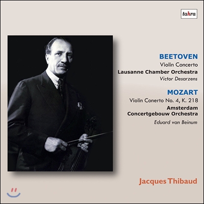 Jacques Thibaud 쟈크 티보의 예술 1집 - 베토벤 / 모차르트: 바이올린 협주곡 (Beethoven / Mozart: Violin Concertos)