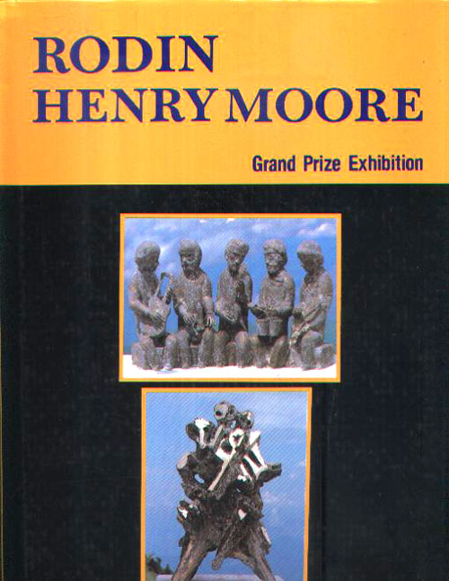 RODIN HENRY MOORE Grand Prize Exhibition (전2권) - 조각. 조소. 설치. 입체 -